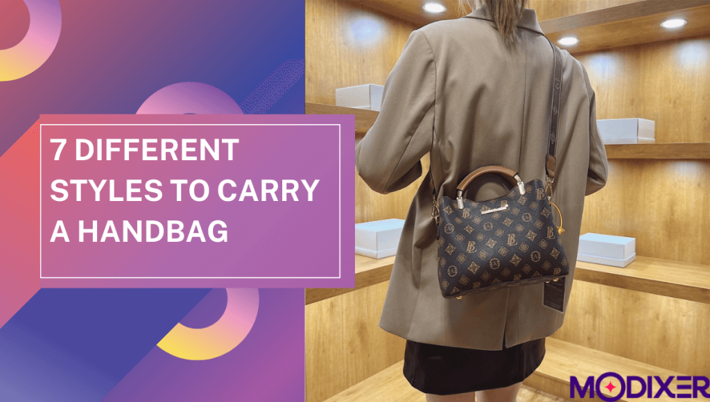 7 Different Styles to Carry a Handbag